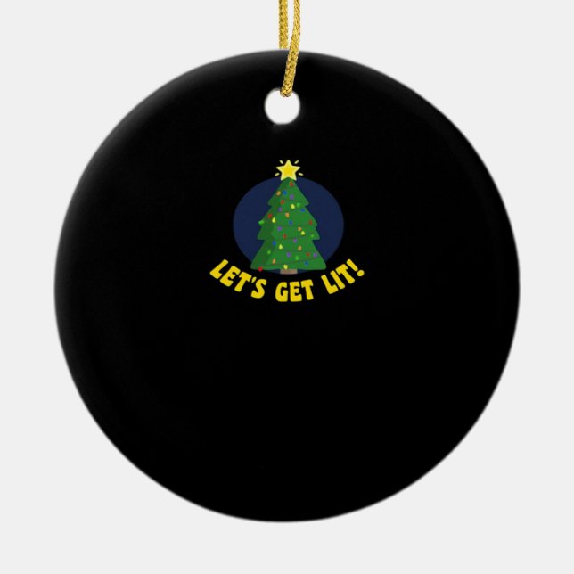 Let's Get Lit - Funny Christmas Classic Ceramic Ornament (Front)