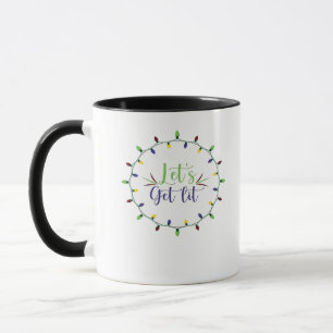 Let's Get Lit Funny Christmas Lights Festive Holid Mug