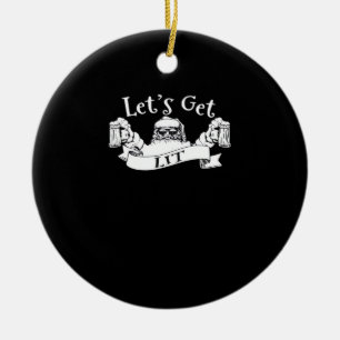 Let's Get Lit Funny Santa Beer Drinking Christmas  Ceramic Ornament