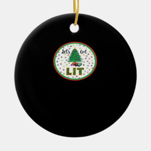 Let's Get Lit Lit For Christmas Funny Christmas Cl Ceramic Ornament (Front)