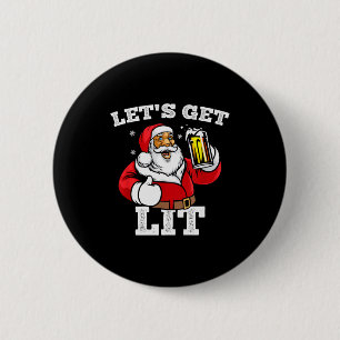 Let's Get Lit Santa Claus Drinking Beer Christmas 2 Inch Round Button