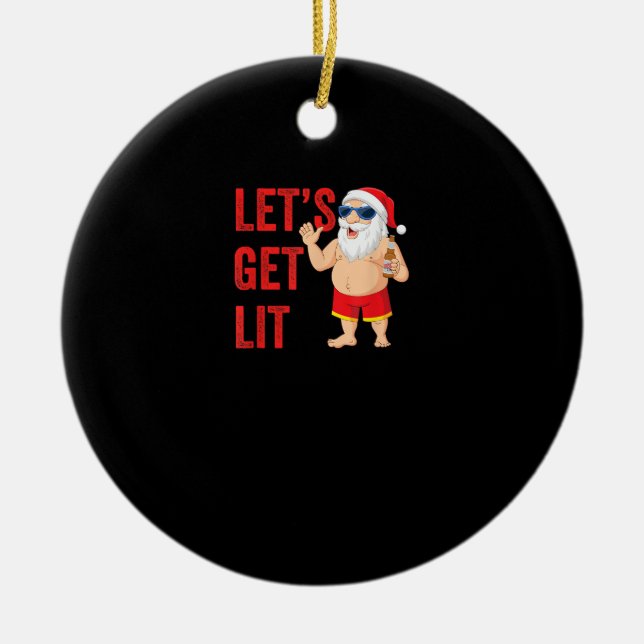 Let's Get Lit Santa Funny Christmas Ceramic Ornament (Front)