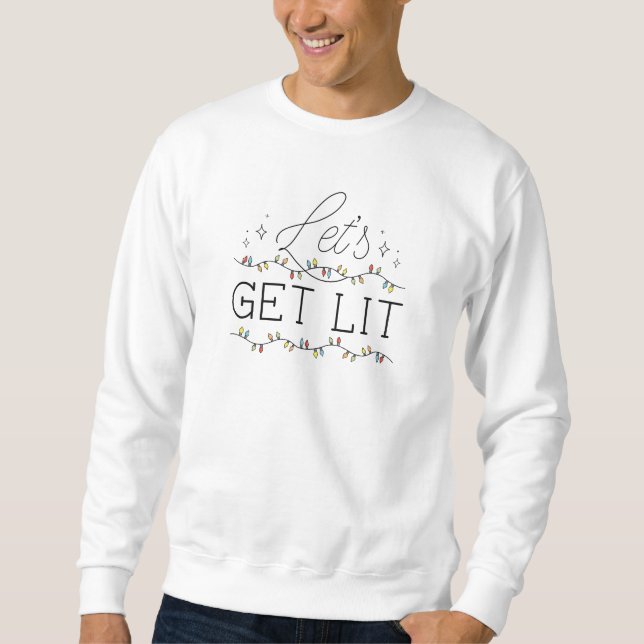 Let's Get Lit Sweatshirt (Front)