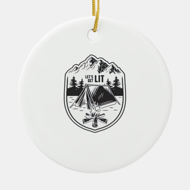 Let's Get Lit Tents Camping Classic Ceramic Ornament (Front)