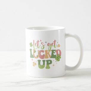 Let's Get Lucked Up Coffee Mug