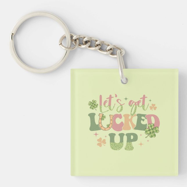 Let's Get Lucked Up Keychain (Front)
