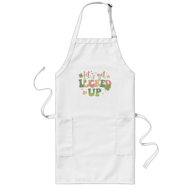 Let's Get Lucked Up Long Apron (Front)