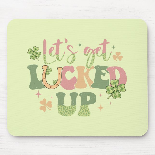 Let's Get Lucked Up Mouse Pad (Front)