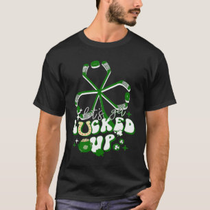 let's get Lucked Up St Patrick Day Ice Hockey Stic T-Shirt