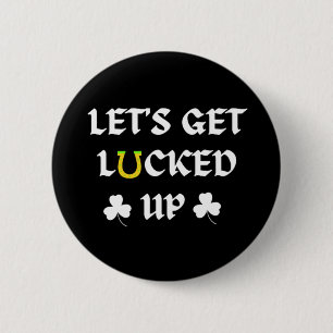 Let's Get Lucked Up St. Patrick's Day 2 Inch Round Button