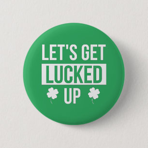Let's Get Lucked Up St. Patrick's Day 2 Inch Round Button