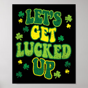 Lets Get Lucked Up St Patricks Day Cute Shamrock C Poster