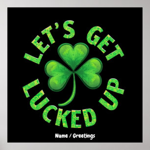 Let's Get Lucked Up St. Patrick's Day Funny Poster