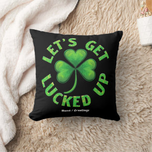 Let's Get Lucked Up St. Patrick's Day Funny Throw Pillow