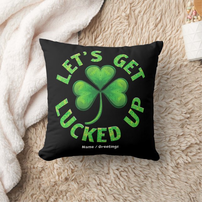Let's Get Lucked Up St. Patrick's Day  Funny  Throw Pillow (Blanket)