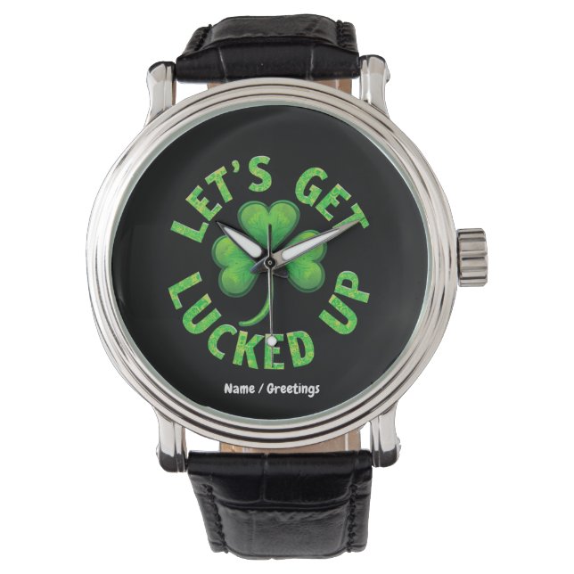 Let's Get Lucked Up St. Patrick's Day  Funny  Watch (Front)