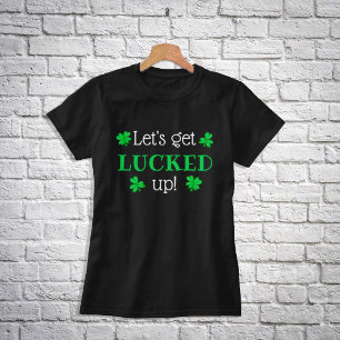 Let's get LUCKED up! St. Patrick's Day T-Shirt