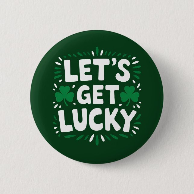 Let's Get Lucky Shamrock Funny St Patrick's Day 2 Inch Round Button (Front)