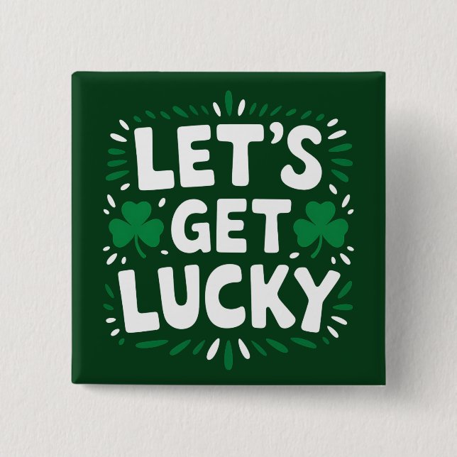 Let's Get Lucky Shamrock Funny St Patrick's Day 2 Inch Square Button (Front)