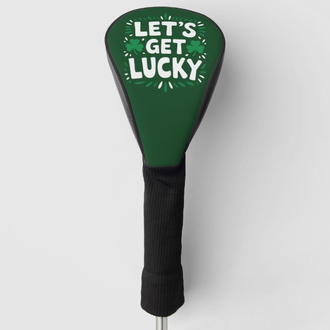 Let's Get Lucky Shamrock Funny St Patrick's Day Golf Head Cover (Front)