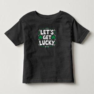 Let's Get Lucky Shamrock Funny St Patrick's Day Toddler T-shirt