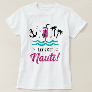 ✨ Let's Get Nauti! Bachelorette Cruise Shirt