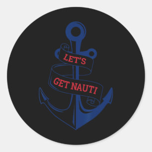 Let's Get Nauti Funny Boating Cruising Nautical  Classic Round Sticker