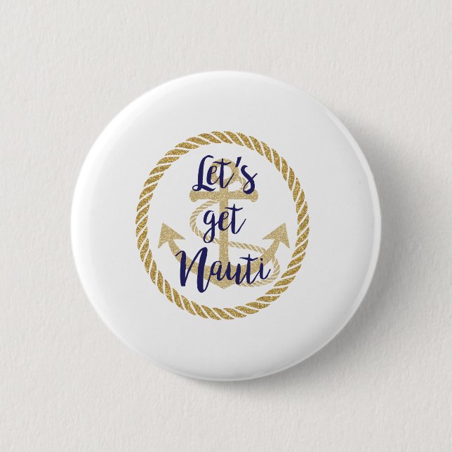 Let's Get Nauti Nautical Bachelorette Cruise 2 Inch Round Button (Front)