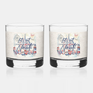 Let's Get Nauti Nautical Coastal Party Whiskey Glass