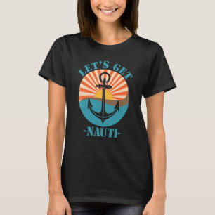 Let's Get Nauti T-Shirt