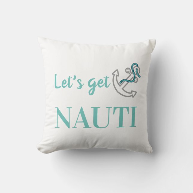 Let's Get Nauti Throw Pillow (Front)