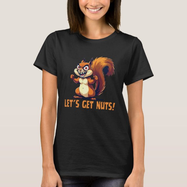 Let's Get Nuts Funny Squirrel Wildlife Animal Adul T-Shirt (Front)