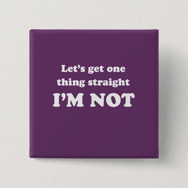 Lets get one thing straight 2 inch square button (Front)