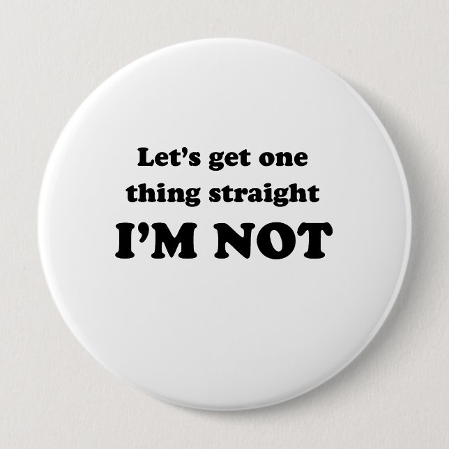 Lets get one thing straight 4 inch round button (Front)