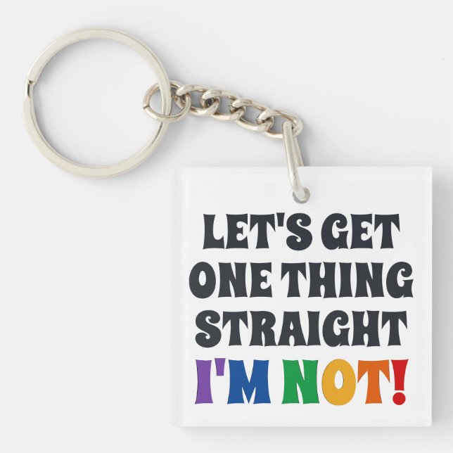 Let's Get One Thing Straight I'm Not Acrylic Keychain (Front)