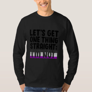 Let's Get One Thing Straight I'm Not Bisexual Asex T-Shirt