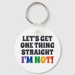 Let's Get One Thing Straight I'm Not Keychain