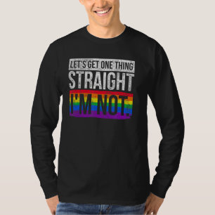 Lets Get One Thing Straight Im Not Lgbt Pul T-Shirt