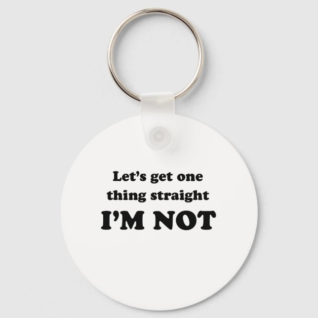 Lets get one thing straight keychain (Front)