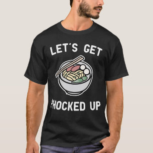Let's get Pho-cked up T-Shirt