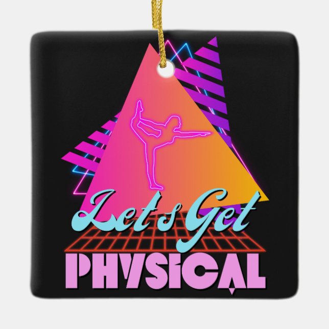 Let's Get Physical For A Fitness 80's Ceramic Ornament (Front)