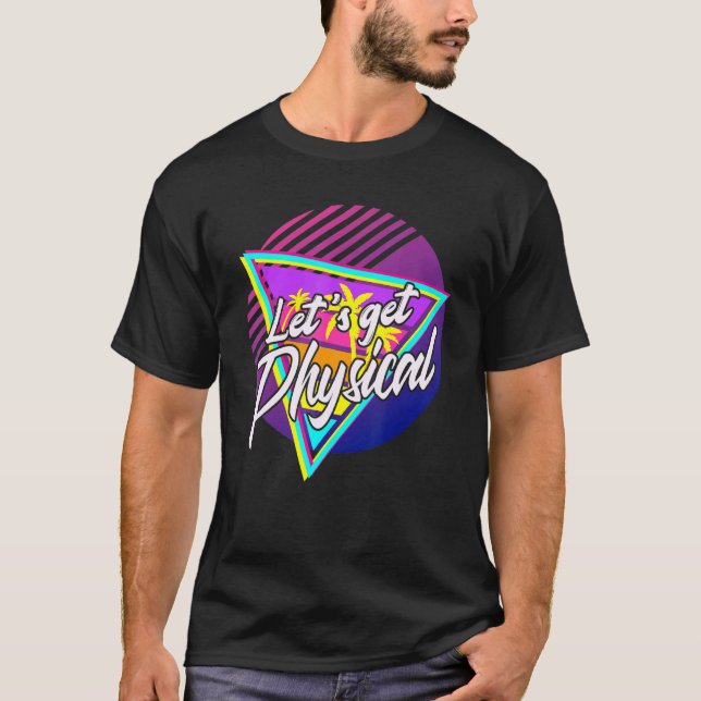 Lets Get Physical  Gym Fitness 80's Workout 3 T-Shirt (Front)