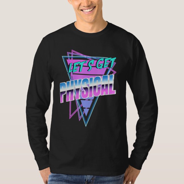 Lets Get Physical Rad 80s Workout 1 T-Shirt (Front)