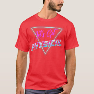 Let's Get Physical Retrowave Synthwave Rad 80's Wo T-Shirt
