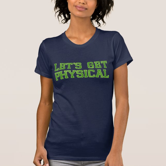 Let's Get Physical T-Shirt (Front)
