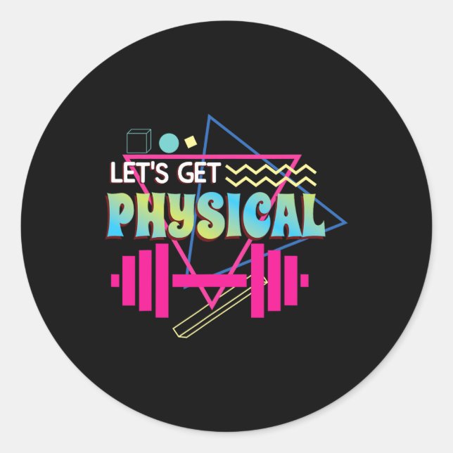 Lets Get Physical Totally Rad 90s Style Workout Gy Classic Round Sticker (Front)