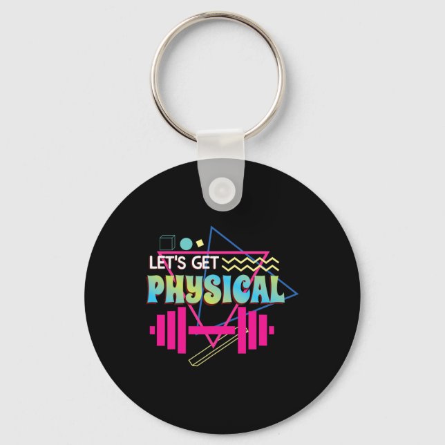 Lets Get Physical Totally Rad 90s Style Workout Gy Keychain (Front)