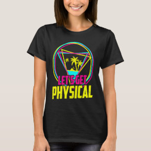 Let's Get Physical Vintage 80s Retro Workout T-Shirt