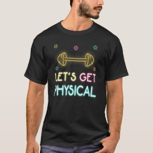 Let's Get Physical Workout 80s Retro T-Shirt