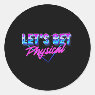 Lets Get Physical Workout Gym Retro 80’s  Classic Round Sticker